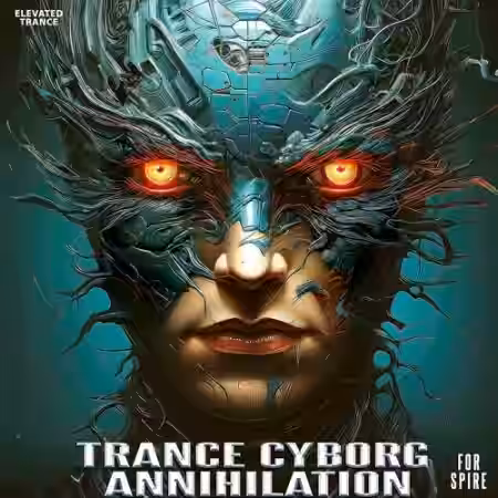 Elevated Trance Trance Cyborg Annihilation For Spire [Synth Presets, MiDi] - Sample Pack Artwork