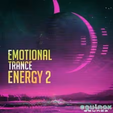 Equinox Sounds Emotional Trance Energy Vol.2 [WAV, MiDi]