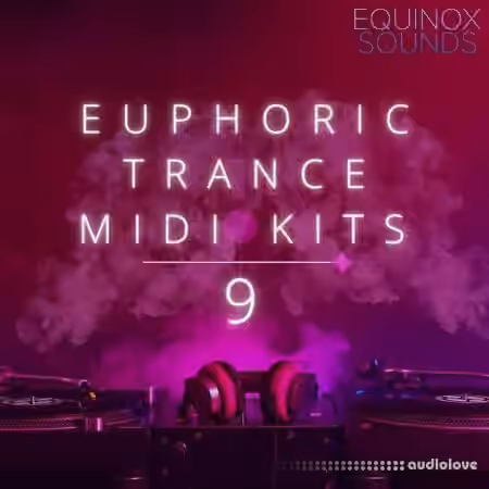 Equinox Sounds Euphoric Trance MIDI Kits 9 [MiDi, Synth Presets] - Sample Pack Artwork