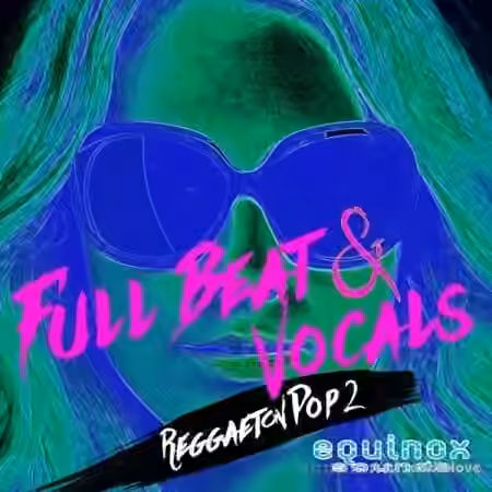 Equinox Sounds Full Beat and Vocals Reggaeton Pop 2 [WAV]