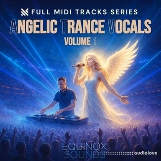 Equinox Sounds Full Midi Tracks Series Angelic Trance Vocals Vol 1 [MiDi]