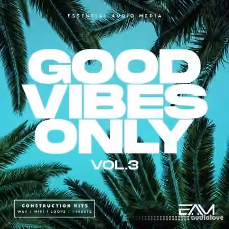 Essential Audio Media Good Vibes Only Vol.3 [WAV, MiDi, Synth Presets]