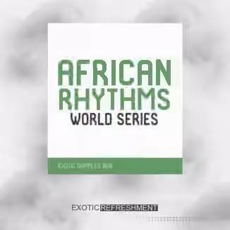 Exotic Refreshment African Rhythms - World Series - Exotic Samples 068 [WAV]