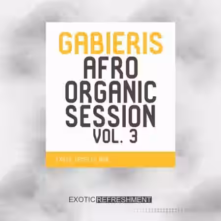 Exotic Refreshment Gabieris Afro Organic Session Vol.3 Sample Pack [WAV] - Sample Pack Artwork