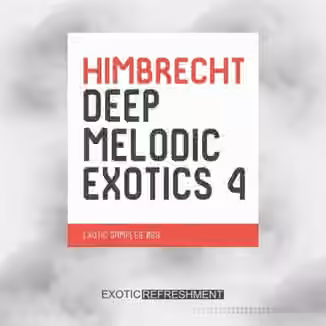 Exotic Refreshment Himbrecht Deep Melodic Exotics 4 Sample Pack [WAV]