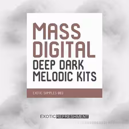 Exotic Refreshment Mass Digital Deep Dark Melodic Kits [WAV, MiDi] - Sample Pack Artwork