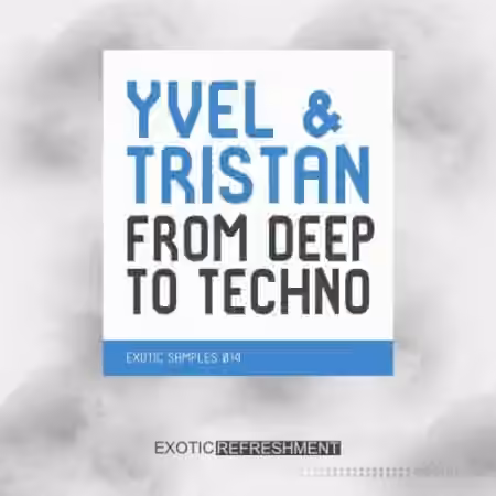 Exotic Refreshment Yvel and Tristan From Deep To Techno [WAV] - Sample Pack Artwork