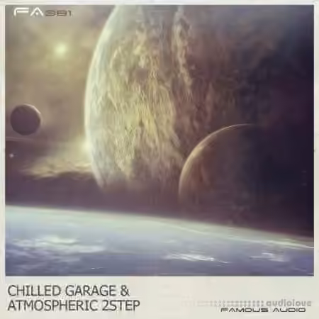 Famous Audio Chilled Garage and Atmospheric 2Step [WAV] - Sample Pack Artwork