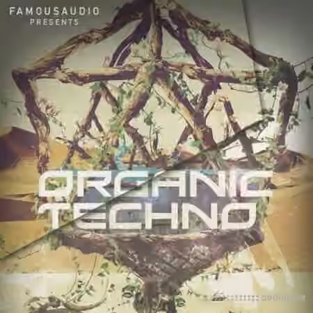 Famous Audio Organic Techno [WAV] - Sample Pack Artwork