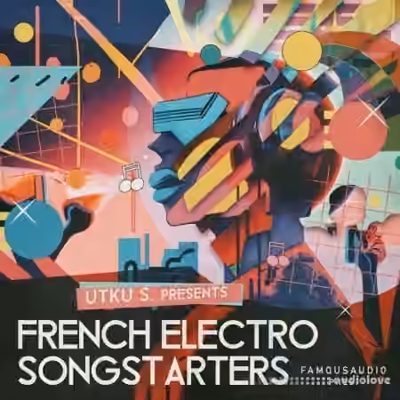 Famous Audio Utku S French Electro Songstarters [WAV] - Sample Pack Artwork