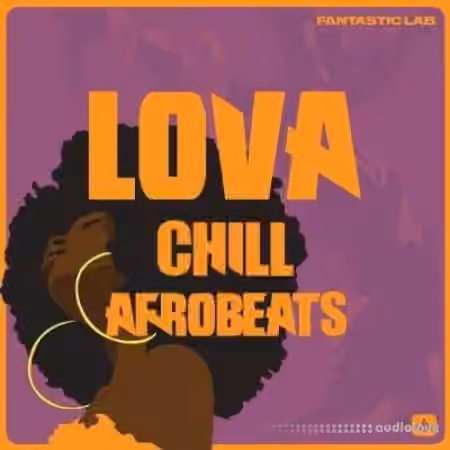 Fantastic Lab Lova Chill Afrobeats [WAV, MiDi] - Sample Pack Artwork