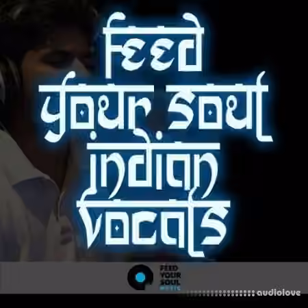 Feed Your Soul Music Feed Your Soul Indian Vocals [WAV] - Sample Pack Artwork
