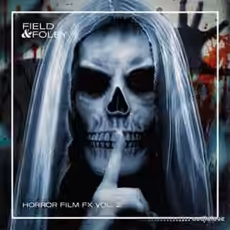 Field and Foley Horror Film FX Vol. 2 [WAV]