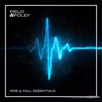 Field and Foley Rise and Fall Essentials [WAV]