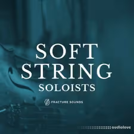 Fracture Sounds Soft String Soloists v1.0.2 [KONTAKT] - Sample Pack Artwork
