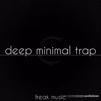 Freak Music Deep Minimal Trap [WAV, MiDi, Synth Presets, DAW Templates]