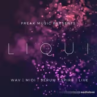 Freak Music Liqui [WAV, MiDi, Synth Presets, DAW Templates]
