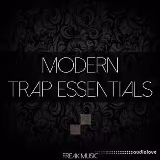 Freak Music Modern Trap Essentials [WAV, MiDi, Synth Presets, DAW Templates]