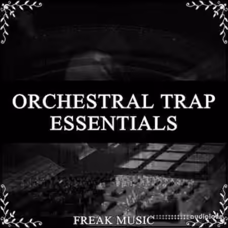 Freak Music Orchestral Trap Essentials [WAV, MiDi, Synth Presets, DAW Templates] - Sample Pack Artwork