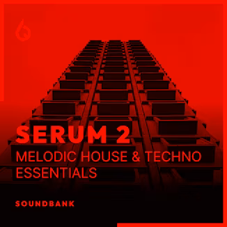 Freshly Squeezed Samples Serum 2 Melodic House and Techno Essentials [Synth Presets]