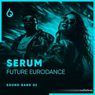 Freshly Squeezed Samples Serum Future Eurodance Volume 2 [Synth Presets]