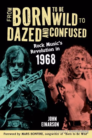 From Born to Be Wild to Dazed and Confused: Rock Music's Revolution in 1968