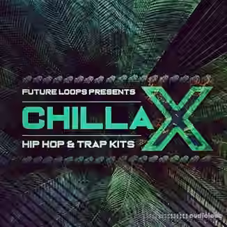 Future Loops Chillax Hip Hop And Trap Kits [WAV]