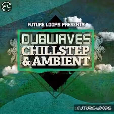 Future Loops Dubwaves Chillstep and Ambient [WAV] - Sample Pack Artwork