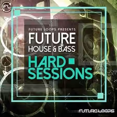 Future Loops Future House Bass Hard Sessions [WAV, REX] - Sample Pack Artwork