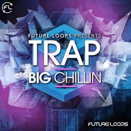 Future Loops Trap Big Chillin [WAV] - Sample Pack Artwork