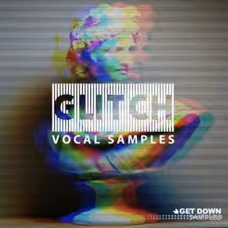 Get Down Samples Glitch Vocal Samples Volume 3 [WAV] - Sample Pack Artwork