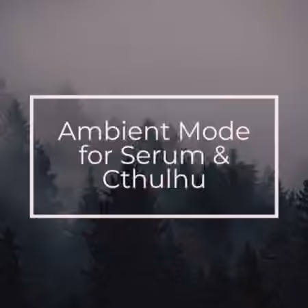 Glitchedtones Ambient Mode for Serum and Cthulhu [Synth Presets, MiDi, WAV] - Sample Pack Artwork