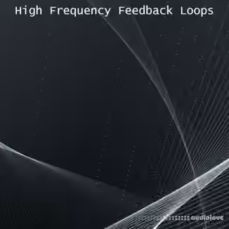 Glitchedtones High Frequency Feedback Loops [WAV]