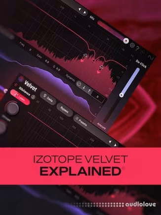 Groove3 iZotope Velvet Explained [TUTORiAL]