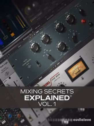 Groove3 Mixing Secrets Explained Vol.1 [TUTORiAL]