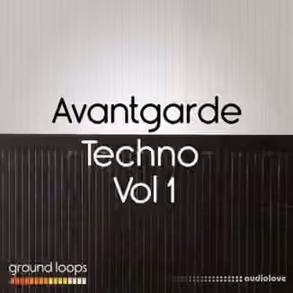 Ground Loops Avantgarde Techno Volume 1 [WAV, AiFF]