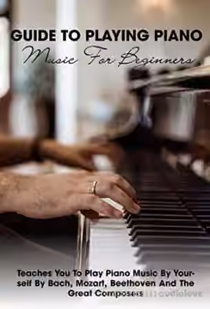 Guide To Playing Piano Music For Beginners Teaches You To Play Piano Music By Yourself By Bach - Sample Pack Artwork