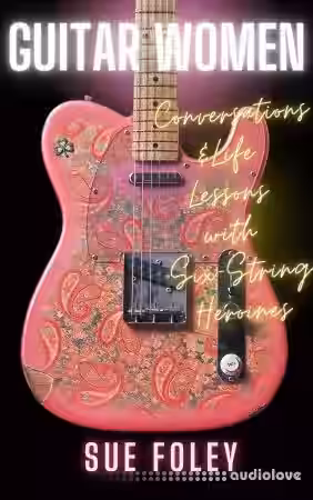 Guitar Women Conversations and Life Lessons with Six-String Heroines - Sample Pack Artwork
