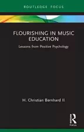 H. Christian Bernhard Flourishing in Music Education Lessons from Positive Psychology - Sample Pack Artwork