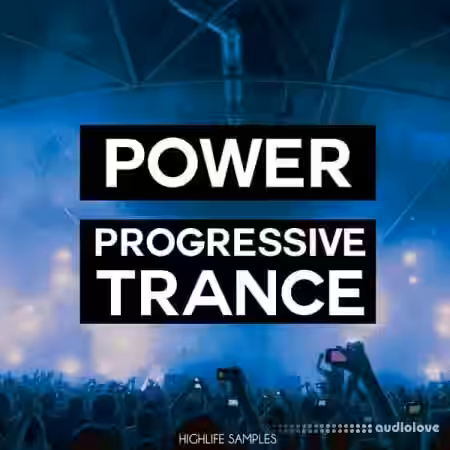 HighLife Samples Power Progressive Trance [WAV, MiDi, Synth Presets] - Sample Pack Artwork