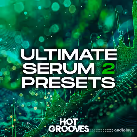 Hot Grooves Ultimate Serum 2 Presets [Synth Presets] - Sample Pack Artwork
