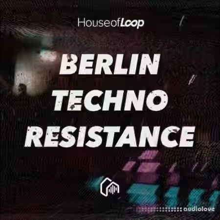 House Of Loop Berlin Techno Resistance [MULTiFORMAT] - Sample Pack Artwork