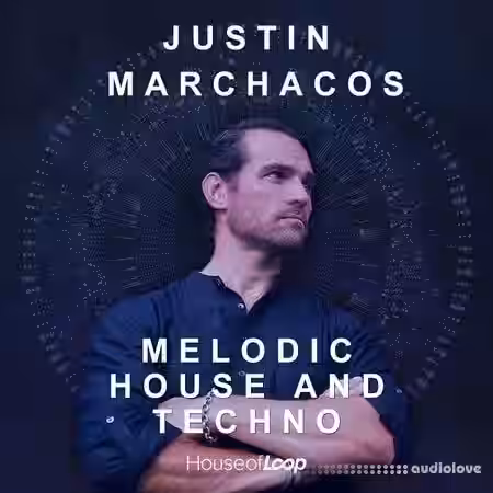 House Of Loop Justin Marchacos: Melodic House And Techno [MULTiFORMAT] - Sample Pack Artwork