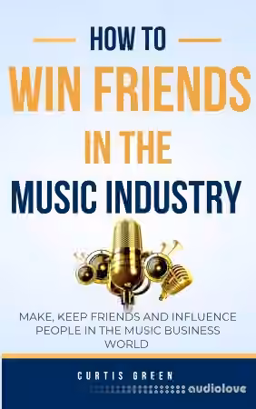 How to win friends in the music industry