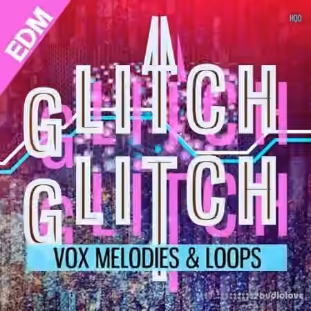 HQO Glitch Glitch EDM [WAV] - Sample Pack Artwork