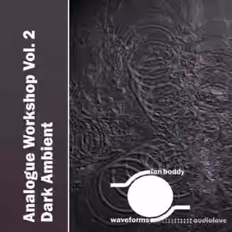 Ian Boddy Analogue Workshop Vol.2: Dark Ambient [KONTAKT, WAV]