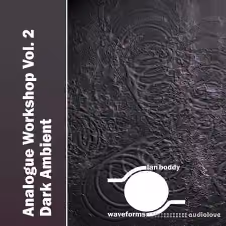 Ian Boddy Analogue Workshop Vol.2: Dark Ambient [KONTAKT, WAV] - Sample Pack Artwork