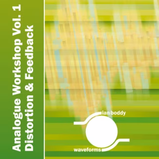Ian Boddy Waveforms Analogue Workshop Volume 1 Distortion and Feedback [KONTAKT]