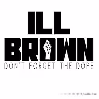 iLL Brown Don't Forget The Dope Loops and One Shots [WAV]