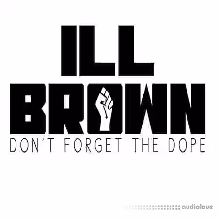 iLL Brown Don't Forget The Dope Loops and One Shots [WAV] - Sample Pack Artwork